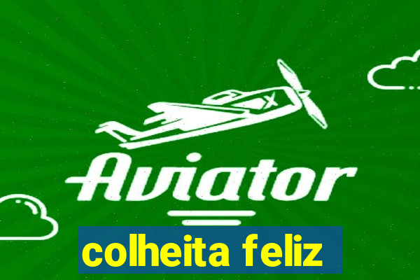 colheita feliz